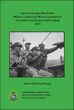 General Douglas MacArthur Military Leadership Writing Competition Command and General Staff College 2012 Award Winning Essays